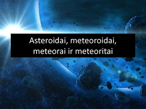 Asteroidai Meteoroidai Meteorai Ir Meteoritai Mokslobaze Lt