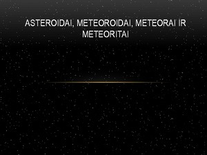 Asteroidai Meteoroidai Meteorai Ir Meteoritai Skaidrės Mokslobaze Lt