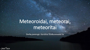 Meteoroidai Meteorai Meteoritai Skaidrės Mokslobaze Lt