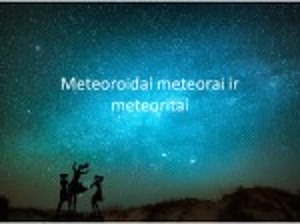 Meteoroidai Meteorai Ir Meteoritai Mokslobaze Lt